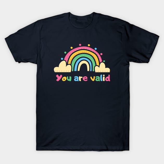 You Are Valid | Rainbow T-Shirt by ilustraLiza